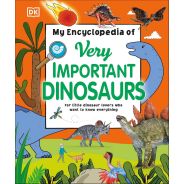 My Encyclopedia Of Very Important Dinosaurs: For Little Dinosaur Lovers Who Want To Know Everything